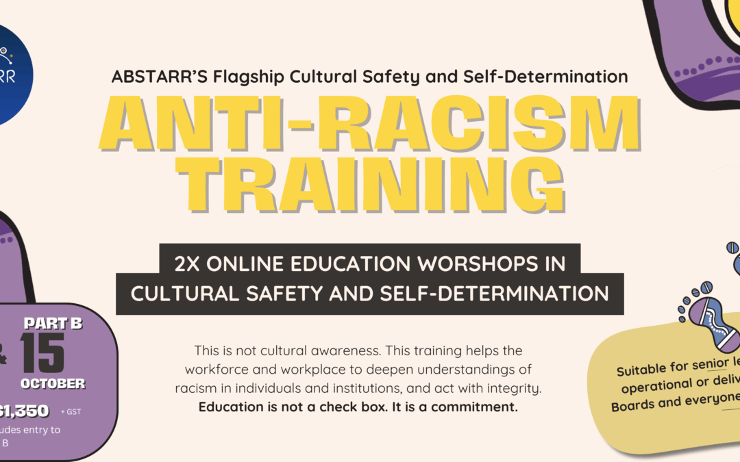 ABSTARR’s Flagship Cultural Safety and Self-Determination Anti-Racism Training Session